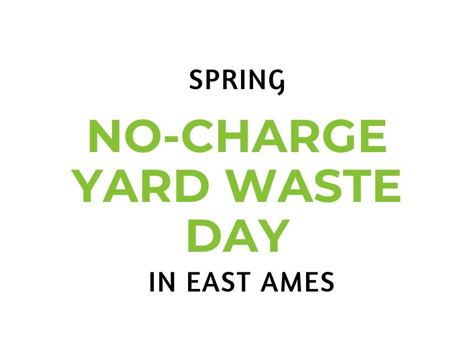 Spring No-Charge Yard Waste Day in East Ames